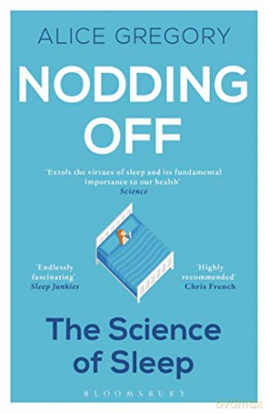 Nodding Off: The Science of Sleep from Cradle to Grave - Alice Gregory [KSIĄŻKA]