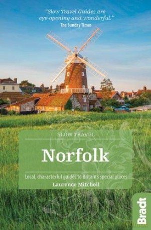 Norfolk (Slow Travel): Local, characterful guides to Britain's Special Places (Bradt Travel Guides (Slow Travel series)) - Laurence Mitchell [KSIĄŻKA]