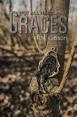 Not All Hairs and Graces - R.M. Gibson [KSIĄŻKA]