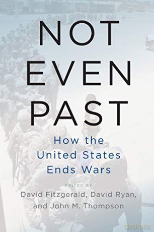 Not Even Past: How the United States Ends Wars - David Fitzgerald [KSIĄŻKA]