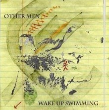 Other Men: Wake Up Swimming [CD]