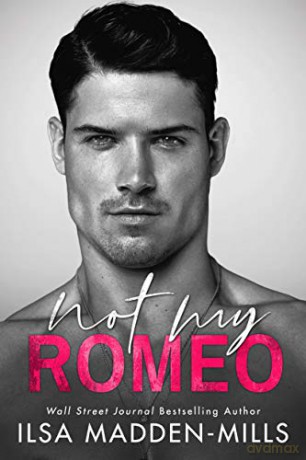 Not My Romeo: 1 (The Game Changers) - Ilsa Madden-Mills [KSIĄŻKA]