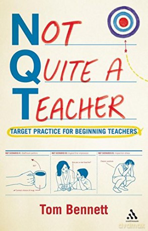 Not Quite a Teacher: Target Practice for Beginning Teachers - Tom Bennett [KSIĄŻKA]