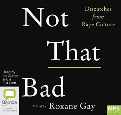 Not That Bad: Dispatches from Rape Culture - Roxane Gay [KSIĄŻKA]