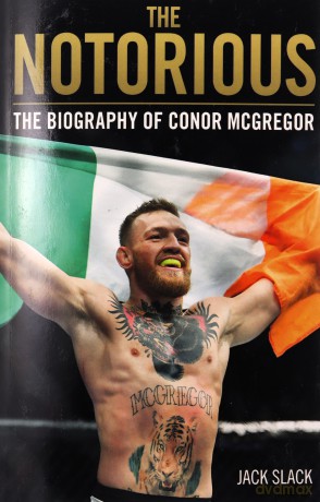 Notorious - The Life and Fights of Conor McGregor: The Life and Fights of Conor McGregor - Jack Slack [KSIĄŻKA]