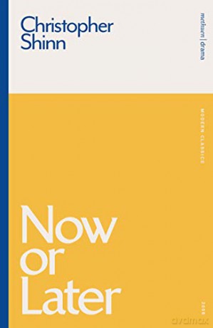 Now or Later (Modern Classics) - Christopher Shinn [KSIĄŻKA]