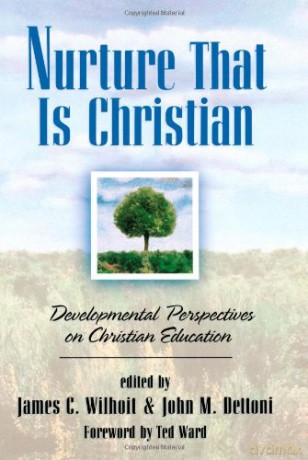 Nurture That Is Christian: Developmental Perspectives on Christian Education (Bridgepoint Books) - James C Wilhoit [KSIĄŻKA]