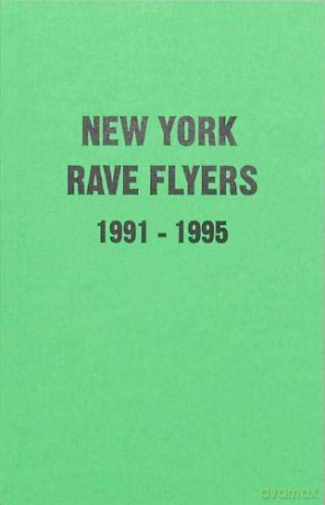 NY Rave Flyers 1991-1995 - Ernie VILLALOBOS [KSIĄŻKA]