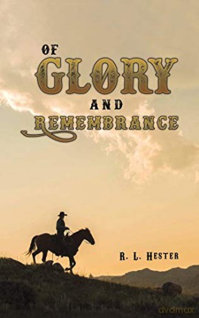 Of Glory and Remembrance - R. L. Hester [KSIĄŻKA]
