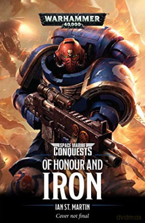 Of Honour and Iron (Space Marine Conquests) - Ian St Martin [KSIĄŻKA]
