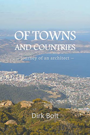 Of Towns And Countries: journey of an architect - Dirk Bolt [KSIĄŻKA]
