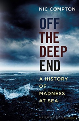 Off the Deep End: A History of Madness at Sea - Nic Compton [KSIĄŻKA]