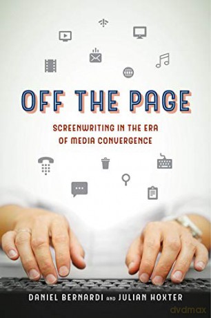 Off the Page: Screenwriting in the Era of Media Convergence - Daniel Bernardi [KSIĄŻKA]