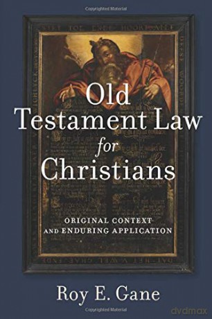 Old Testament Law for Christians: Original Context and Enduring Application - Roy E. Gane [KSIĄŻKA]