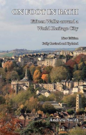 On Foot in Bath: Fifteen Walks Around a World Heritage City - Andrew Swift [KSIĄŻKA]