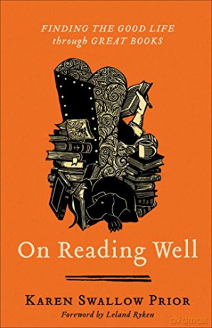 On Reading Well: Finding the Good Life Through Great Books - Karen Swallow Prior [KSIĄŻKA]