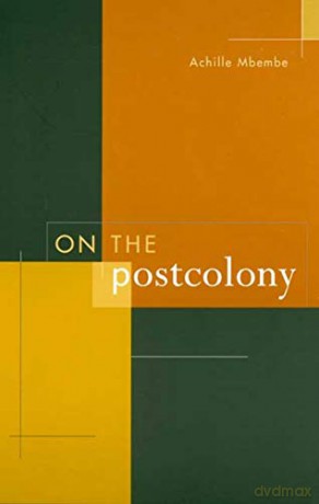 On the Postcolony (Studies on the History of Society and Culture): 41 - Achille Mbembe [KSIĄŻKA]