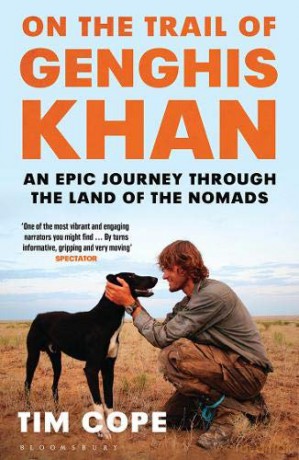 On the Trail of Genghis Khan: An Epic Journey Through the Land of the Nomads - Tim Cope [KSIĄŻKA]