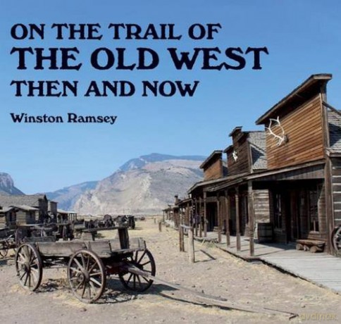 On the Trail of the Old West Then and Now - Winston G. Ramsey [KSIĄŻKA]