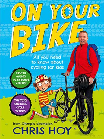On Your Bike: All you need to know about cycling for kids - Sir Chris Hoy [KSIĄŻKA]