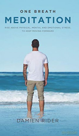 One Breath Meditation: Rise above physical, mental and emotional stress, to keep moving forward - Damien Rider [KSIĄŻKA]