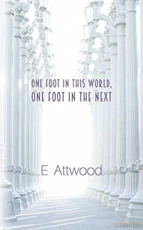 One Foot in This World, One Foot in the Next - E Attwood [KSIĄŻKA]