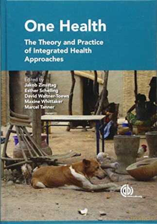 One Health: The Theory and Practice of Integrated Health Approaches - Jacob Zinsstag [KSIĄŻKA]