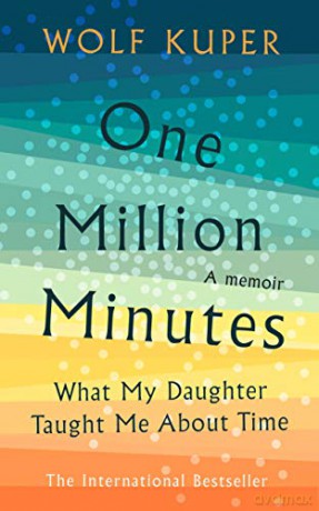 One Million Minutes: What My Daughter Taught Me About Time - Wolf Kuper [KSIĄŻKA]