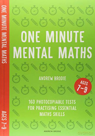One Minute Mental Maths for Ages 7-9: 160 photocopiable tests for practising essential maths skills (Mental Maths in Minutes) - Andrew Brodie [KSIĄŻKA]