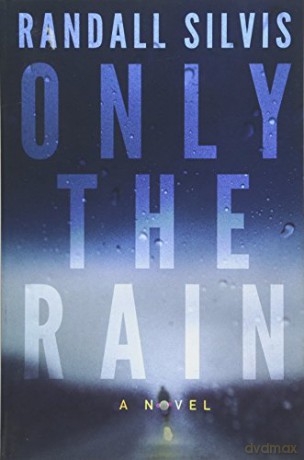 Only the Rain - Randall Silvis [KSIĄŻKA]