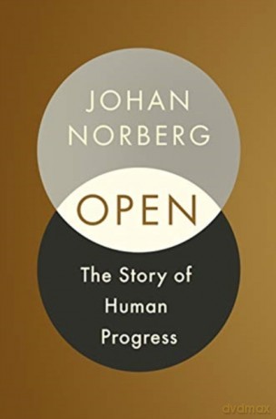 Open: The Story of Human Progress - Johan Norberg [KSIĄŻKA]