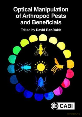 Optical Manipulation of Pests and Beneficial Arthropods - David Ben-Yakir [KSIĄŻKA]