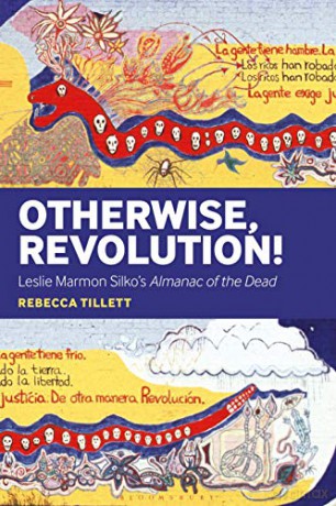 Otherwise, Revolution!: Leslie Marmon Silko's Almanac of the Dead - Rebecca Tillett [KSIĄŻKA]