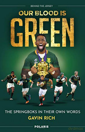 Our Blood Is Green: The Springboks in their Own Words - Gavin Rich [KSIĄŻKA]