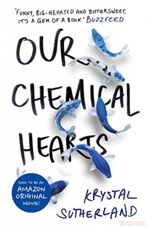 Our Chemical Hearts: as seen on Amazon Prime - Krystal Sutherland [KSIĄŻKA]