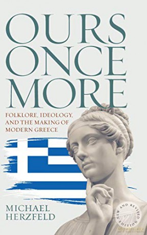 Ours Once More: Folklore, Ideology, and the Making of Modern Greece - Michael Herzfeld [KSIĄŻKA]