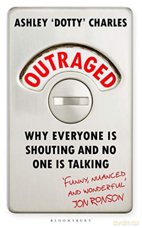 Outraged: Why Everyone is Shouting and No One is Talking - Ashley 'Dotty' Charles [KSIĄŻKA]