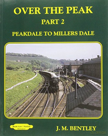 Over the Peak: Part 2: Peak Dale to Millers Dale - J. M. Bentley [KSIĄŻKA]