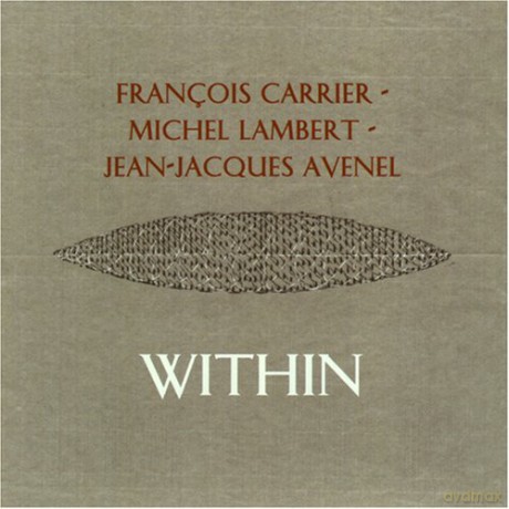 Francois Carrier, Michel Lambert, Jean-Jacques Avenel: Within [CD]