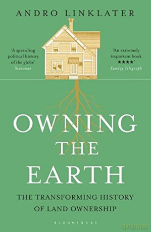 Owning the Earth: The Transforming History of Land Ownership - Andro Linklater [KSIĄŻKA]