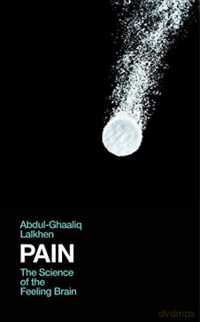 Pain: The Science of the Feeling Brain - Dr Abdul-Ghaaliq Lalkhen [KSIĄŻKA]
