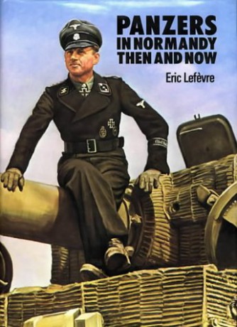 Panzers in Normandy: Then and Now - Eric Lefevre [KSIĄŻKA]