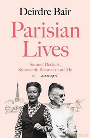 Parisian Lives: Samuel Beckett, Simone de Beauvoir and Me - a Memoir - Deirdre Bair [KSIĄŻKA]