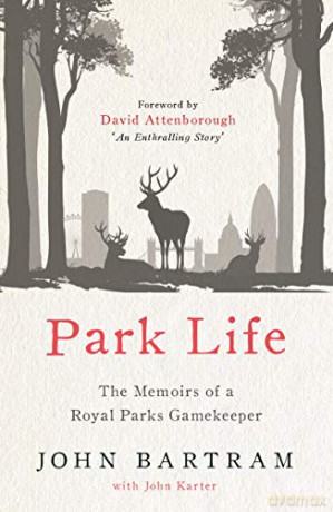 Park Life: The Memoirs of a Royal Parks Gamekeeper - John Bartram [KSIĄŻKA]