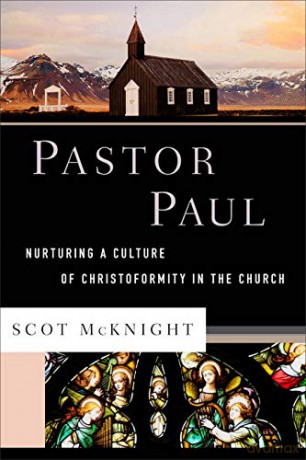 Pastor Paul: Nurturing a Culture of Christoformity in the Church (Theological Explorations for the Church Catholic) - Scot McKnight [KSIĄŻKA]