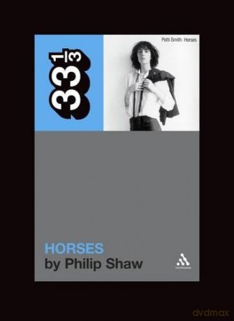 Patti Smith's Horses: 55 (33 1/3) - Philip Shaw [KSIĄŻKA]
