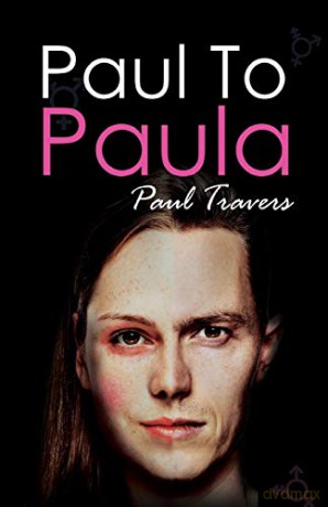 Paul to Paula- The Story of a Teenage T-Girl - Paul Travers [KSIĄŻKA]