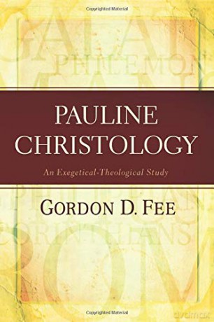 Pauline Christology: An Exegetical-Theological Study - Gordon D. Fee [KSIĄŻKA]