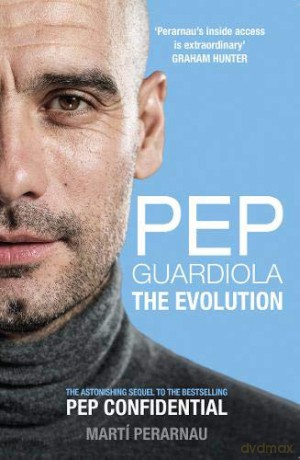 Pep Guardiola: The Evolution - Martí Perarnau [KSIĄŻKA]
