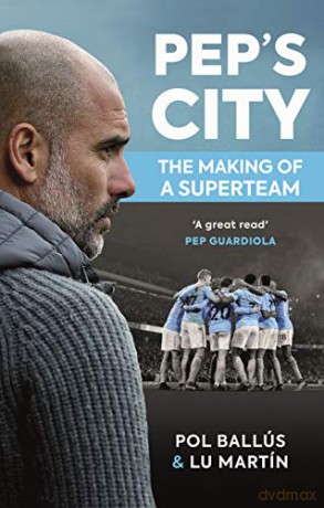 Pep's City: The Making of a Superteam - Lu Martín [KSIĄŻKA]